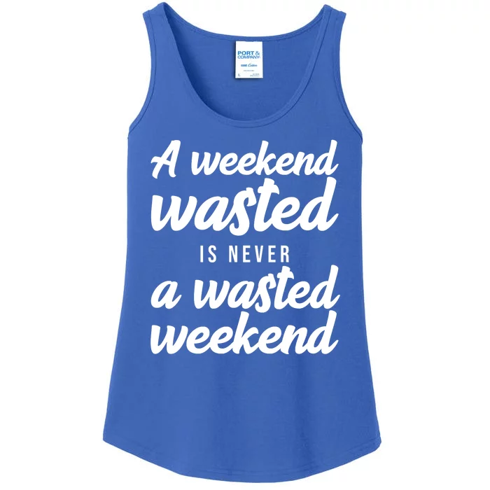 A Weekend Is Never A Wasted Weekend Ladies Essential Tank