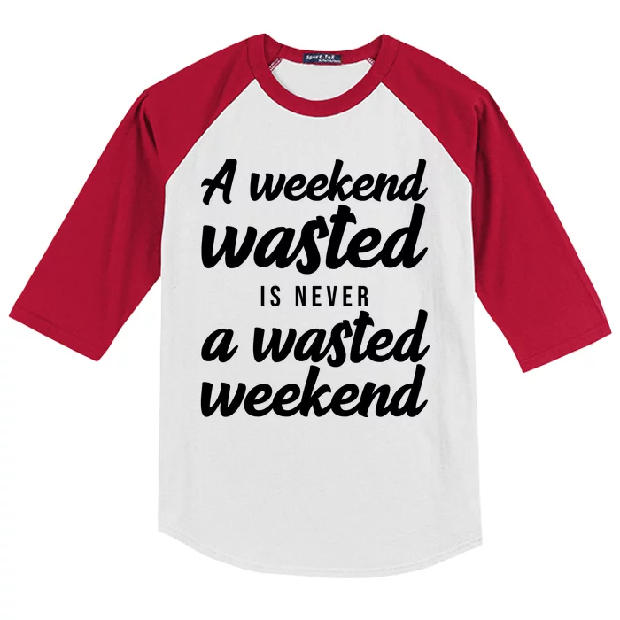 A Weekend Is Never A Wasted Weekend Kids Colorblock Raglan Jersey