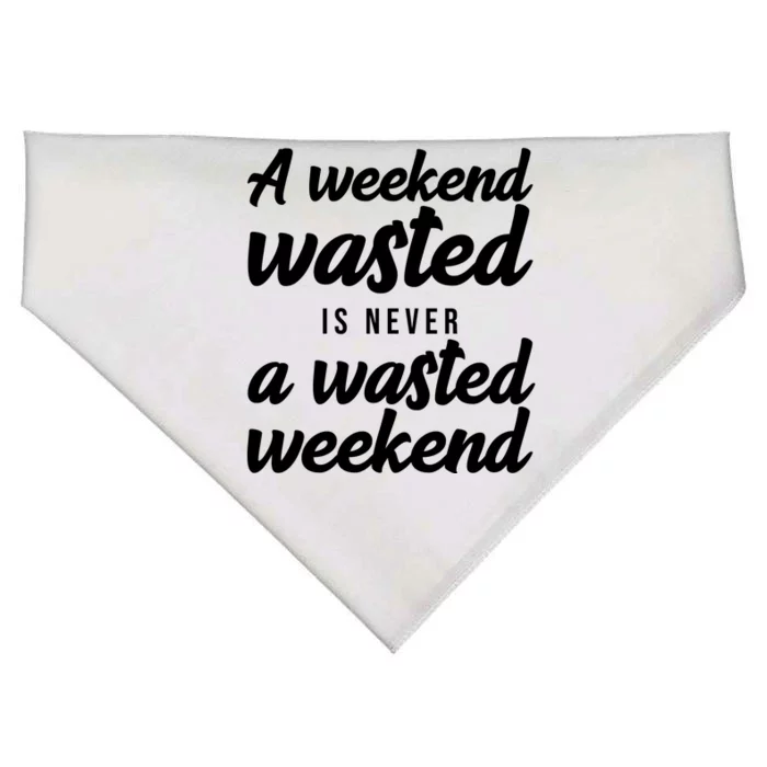 A Weekend Is Never A Wasted Weekend USA-Made Doggie Bandana