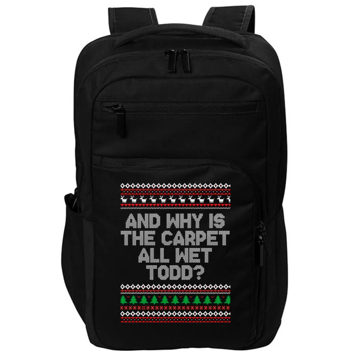 And Why Is The Carpet All Wet Todd? Ugly Christmas Impact Tech Backpack