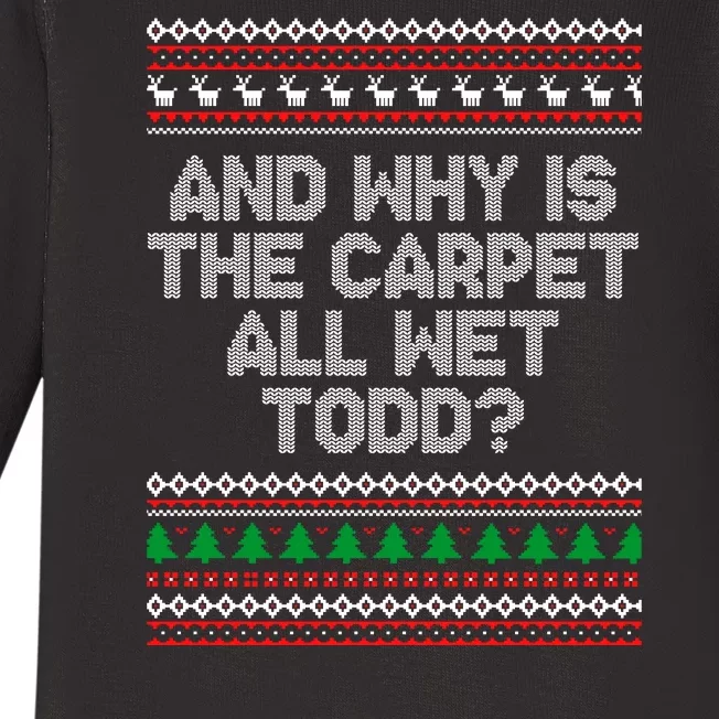 And Why Is The Carpet All Wet Todd? Ugly Christmas Baby Long Sleeve Bodysuit