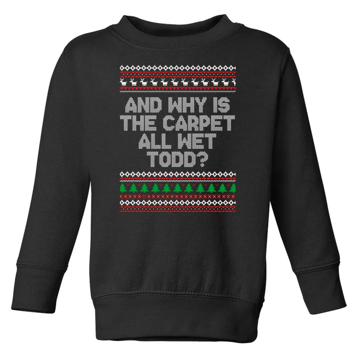 And Why Is The Carpet All Wet Todd? Ugly Christmas Toddler Sweatshirt