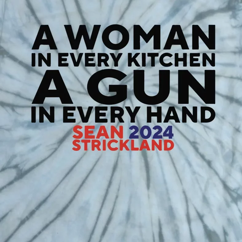 A Woman In Every Kitchen A Gun In Every Hand Sean 2024 Strickland Tie-Dye T-Shirt