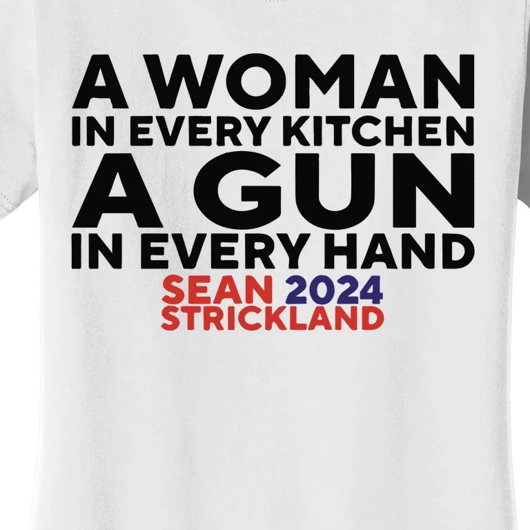 A Woman In Every Kitchen A Gun In Every Hand Sean 2024 Strickland Women's T-Shirt