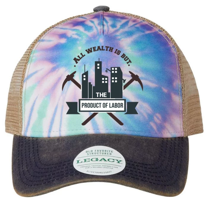 All Wealth Is But The Product Of Labor Legacy Tie Dye Trucker Hat