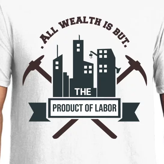 All Wealth Is But The Product Of Labor Pajama Set