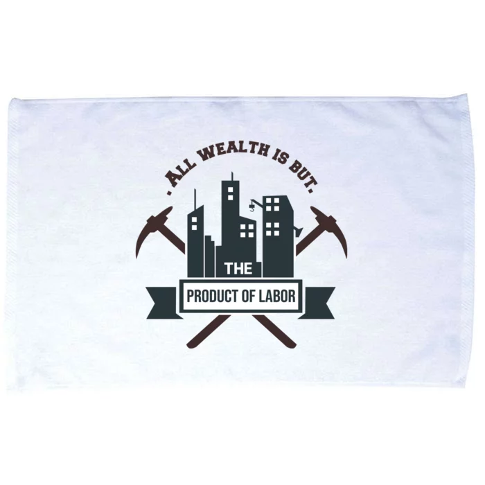 All Wealth Is But The Product Of Labor Microfiber Hand Towel