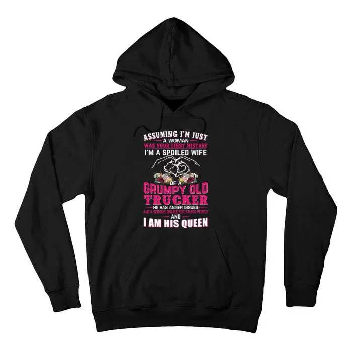 Assuming Woman I_m A Spoiled Wife Of A Grumpy Old Trucker Tall Hoodie