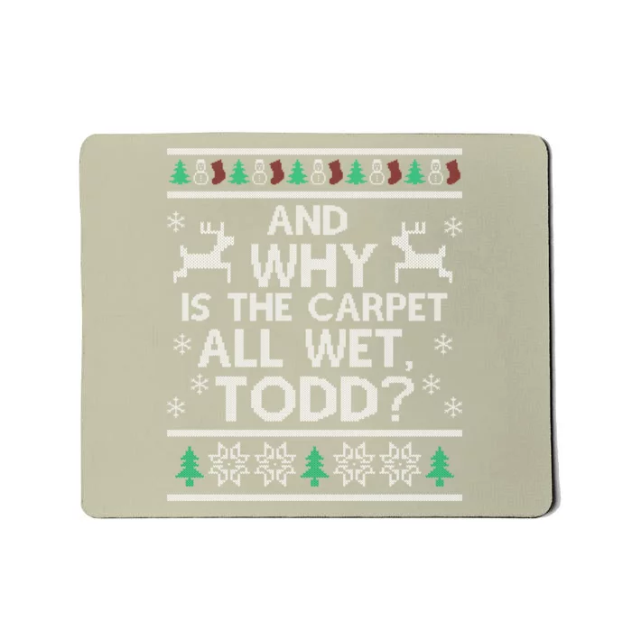 And Why Is The Carpet All Wet, Todd Classic Mousepad