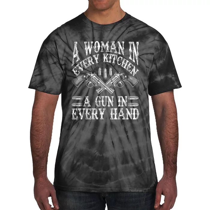 A Woman In Every Kitchen A Gun In Every Hand Tie-Dye T-Shirt