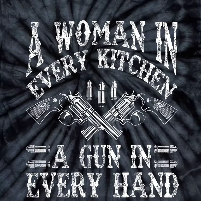 A Woman In Every Kitchen A Gun In Every Hand Tie-Dye T-Shirt