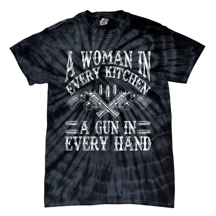 A Woman In Every Kitchen A Gun In Every Hand Tie-Dye T-Shirt