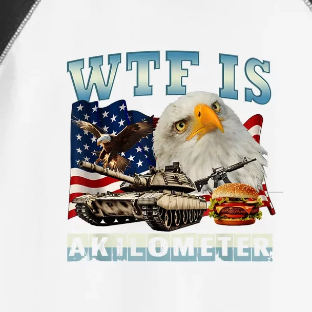 American Wtf Is A Kilometer Eagle Badge Signature Burger Gift Toddler Fine Jersey T-Shirt