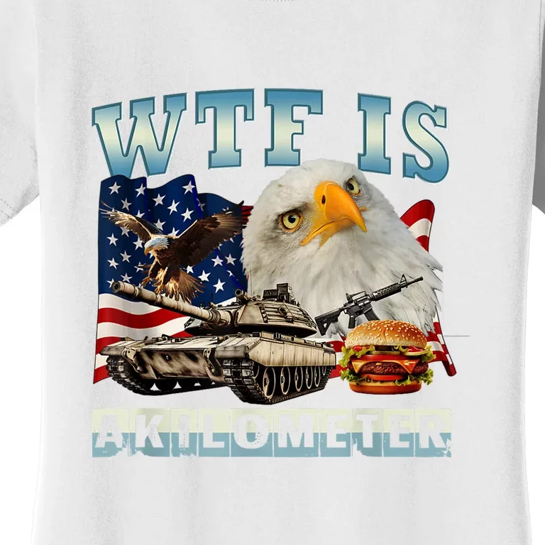 American Wtf Is A Kilometer Eagle Badge Signature Burger Gift Women's T-Shirt