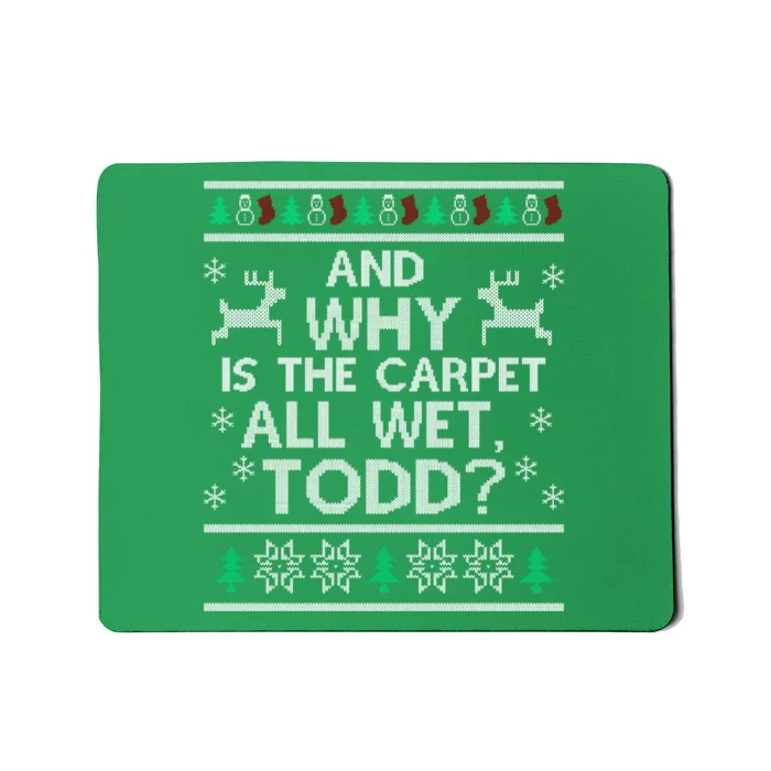 And why is the carpet all wet Todd Mousepad