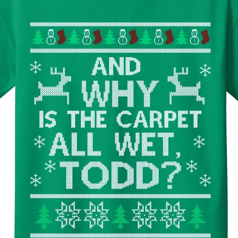 And why is the carpet all wet Todd Kids T-Shirt