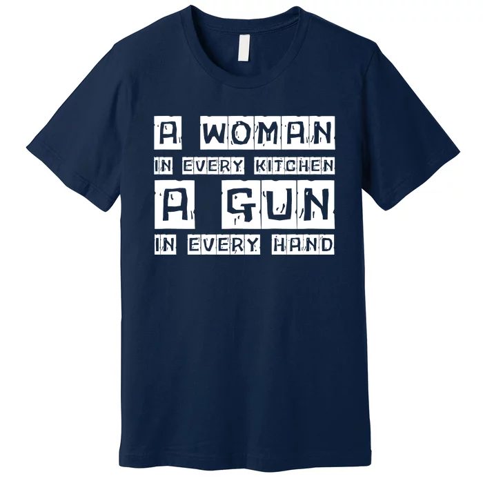 A Woman In Every Kitchen A Gun In Every Hand Premium T-Shirt