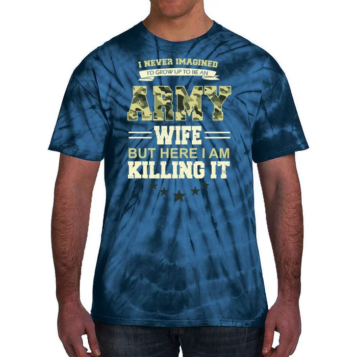 Army Wife Killing It Quote Tie-Dye T-Shirt