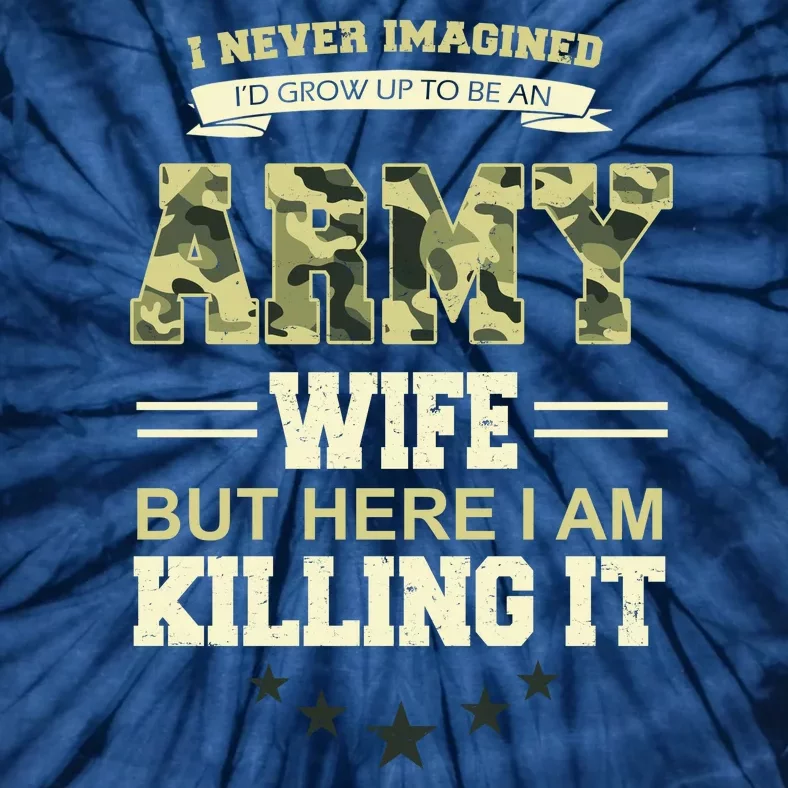 Army Wife Killing It Quote Tie-Dye T-Shirt