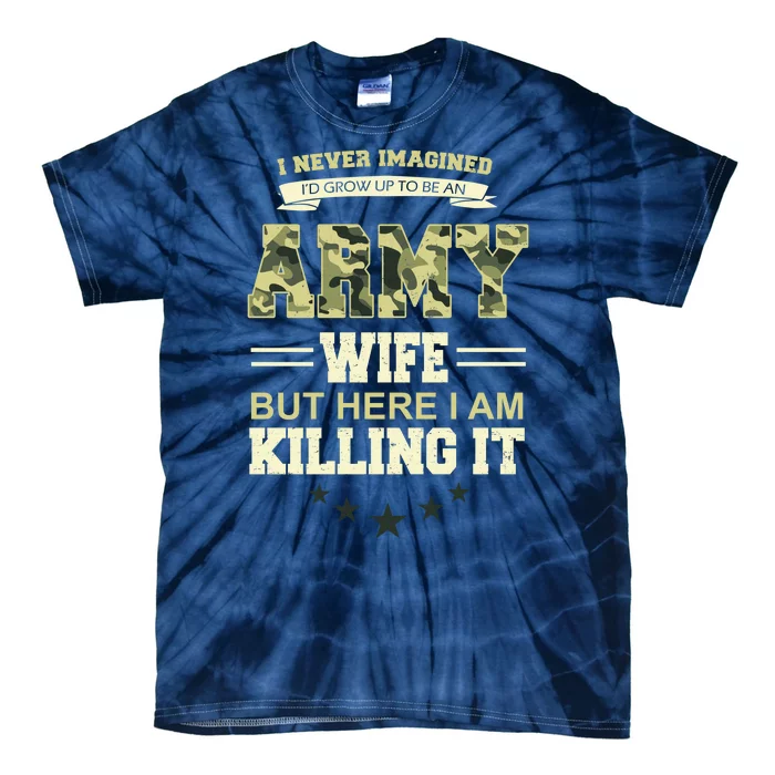 Army Wife Killing It Quote Tie-Dye T-Shirt