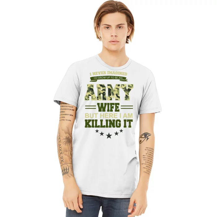 Army Wife Killing It Quote Premium T-Shirt