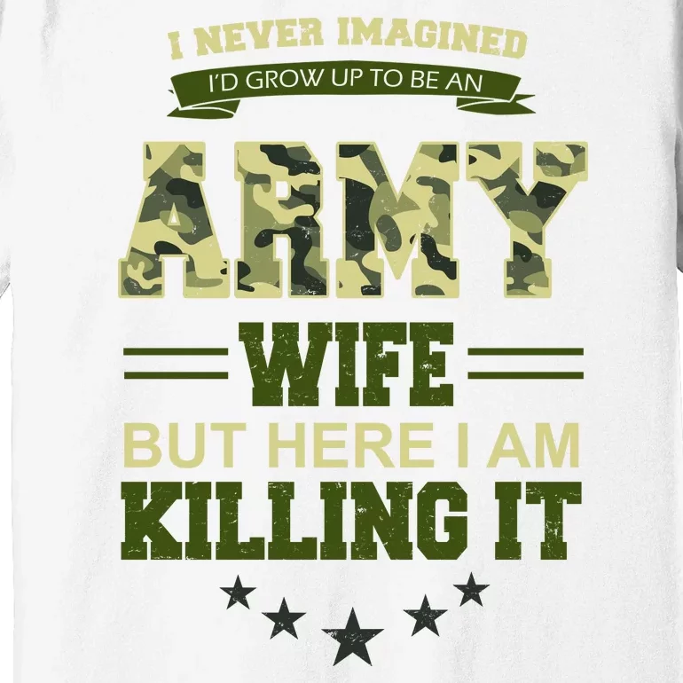 Army Wife Killing It Quote Premium T-Shirt