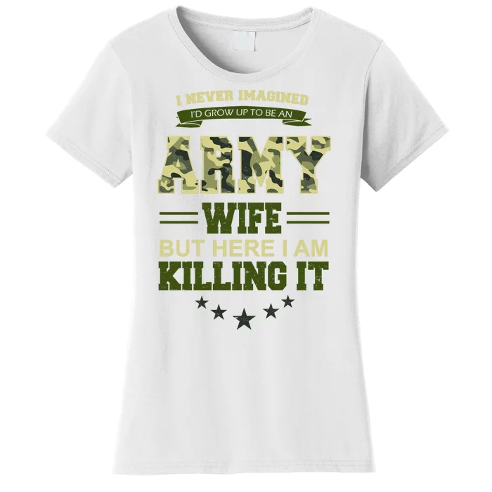 Army Wife Killing It Quote Women's T-Shirt