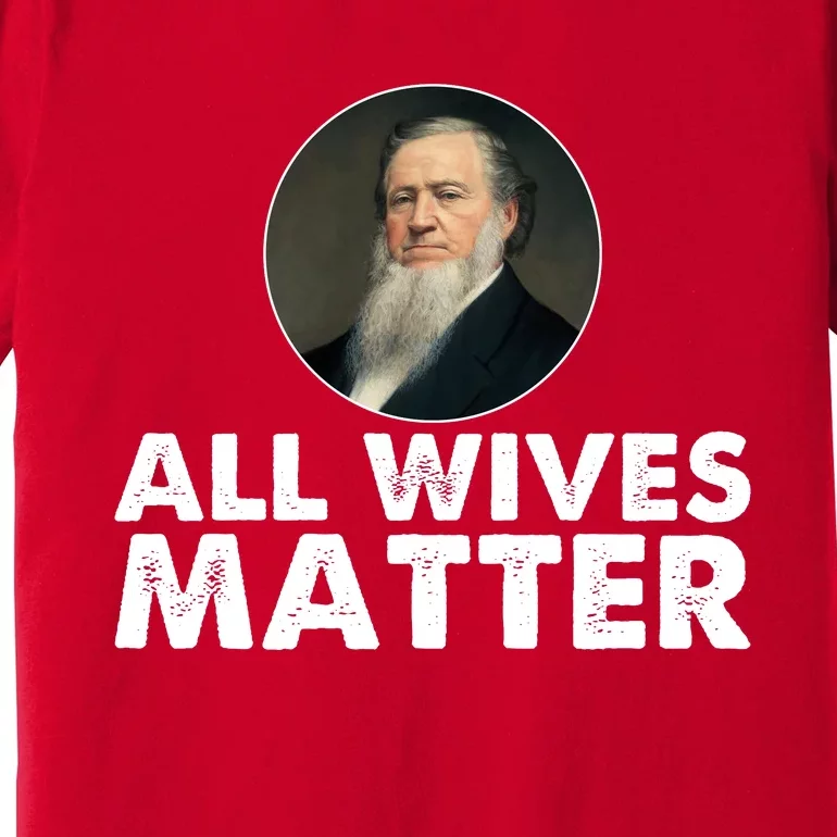 All Wives Matter Joseph Smith Polygamy Ex Mormon Lds Meme Premium T-Shirt