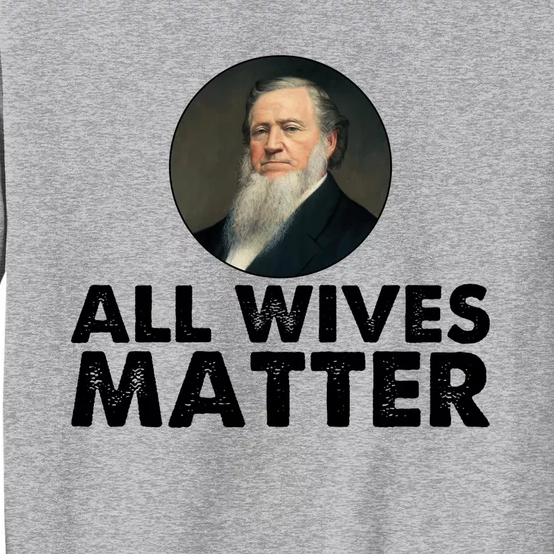 All Wives Matter Joseph Smith Polygamy Ex Mormon Lds Meme Tall Sweatshirt