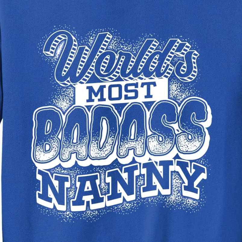 Awesome World's Most Badass Nanny Sitter Cool Gift Tall Sweatshirt