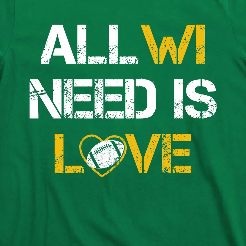 All Wi Need Is Love Green Bay T-Shirt