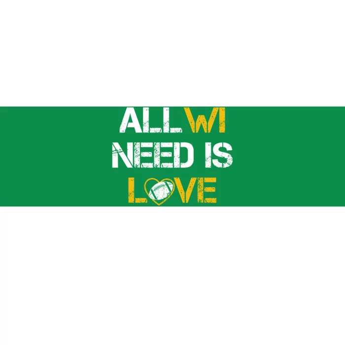 All Wi Need Is Love Green Bay Bumper Sticker