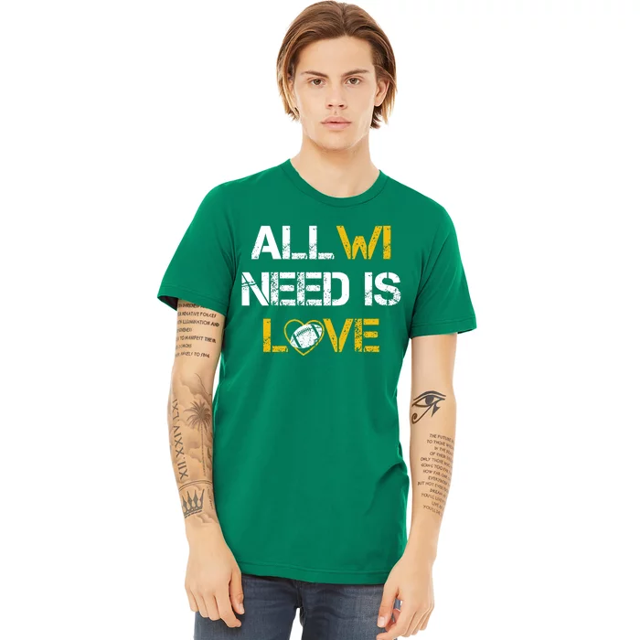 All Wi Need Is Love Green Bay Premium T-Shirt