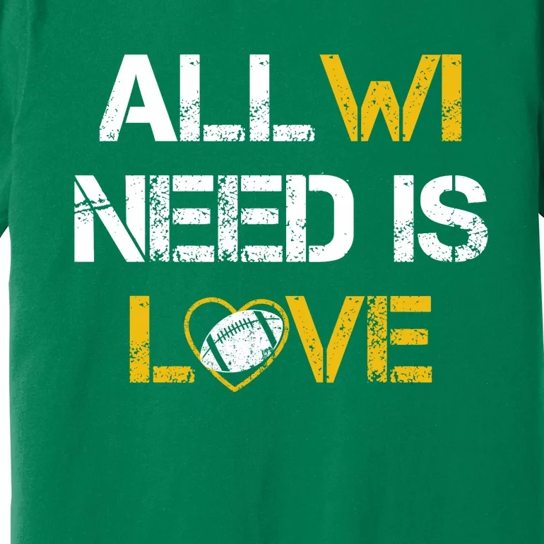 All Wi Need Is Love Green Bay Premium T-Shirt