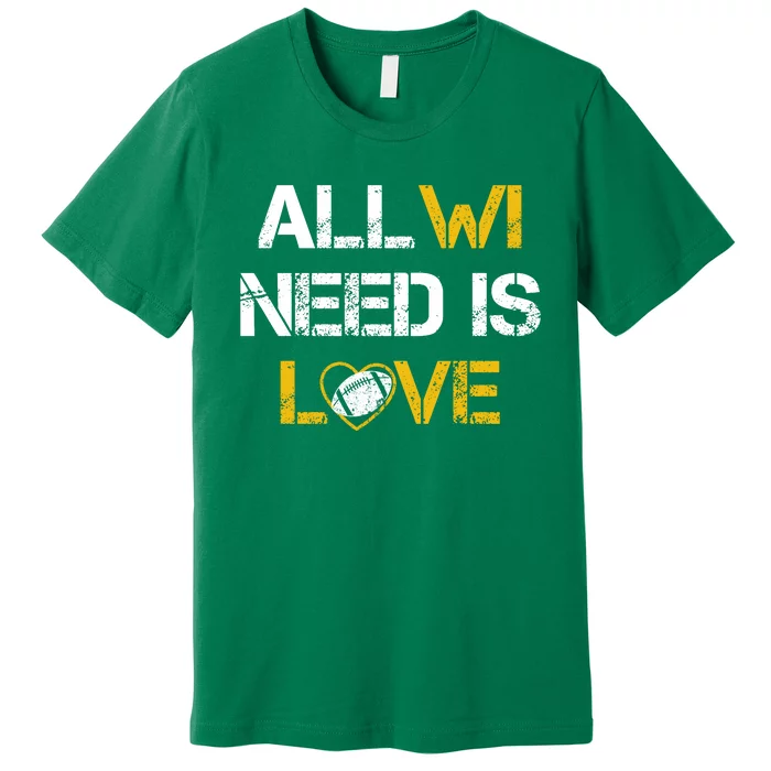 All Wi Need Is Love Green Bay Premium T-Shirt