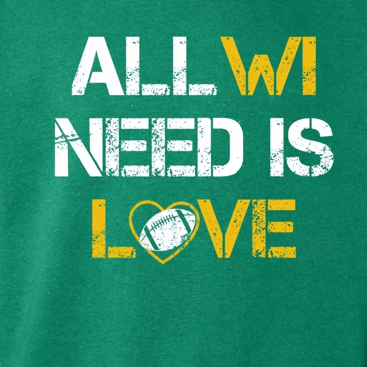 All Wi Need Is Love Green Bay Toddler Hoodie