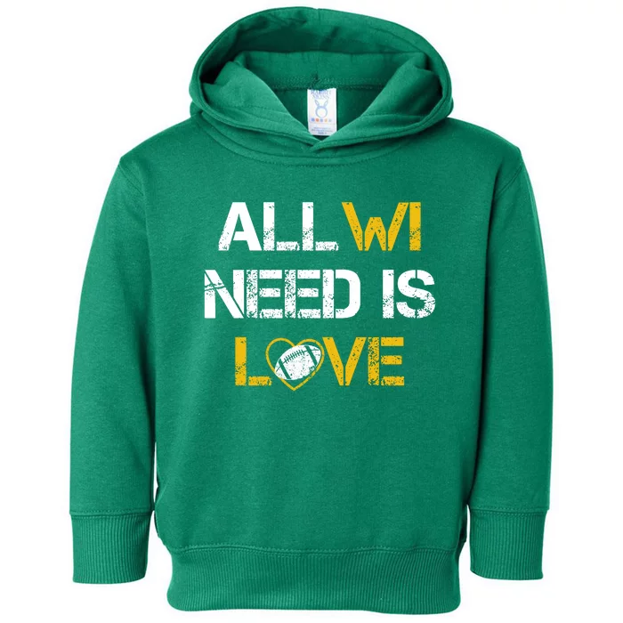 All Wi Need Is Love Green Bay Toddler Hoodie