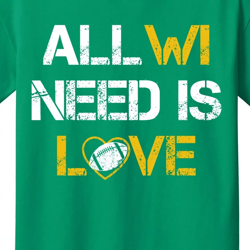 All Wi Need Is Love Green Bay Kids T-Shirt