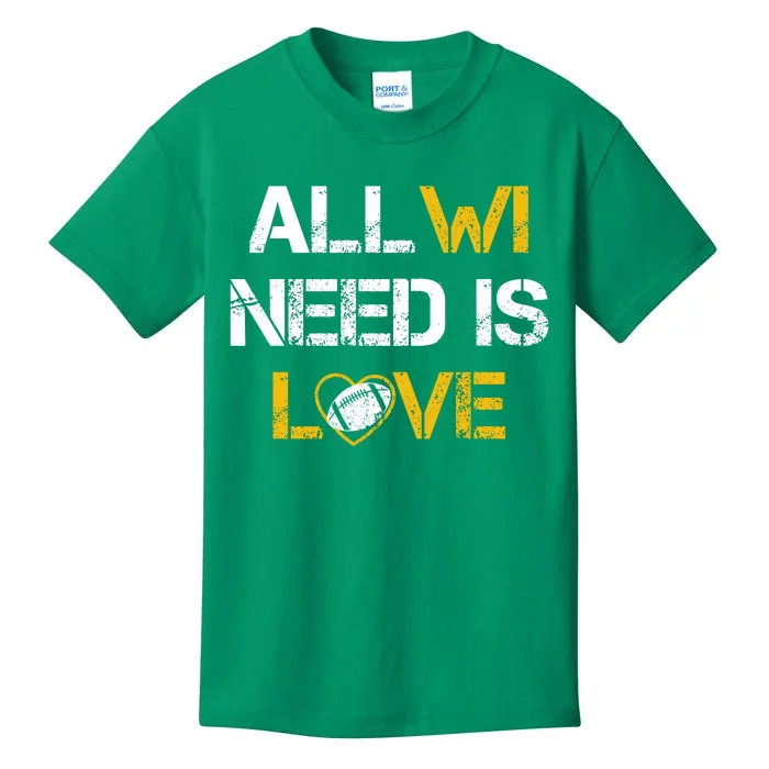 All Wi Need Is Love Green Bay Kids T-Shirt