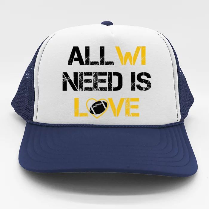 All Wi Need Is Love Green Bay Trucker Hat