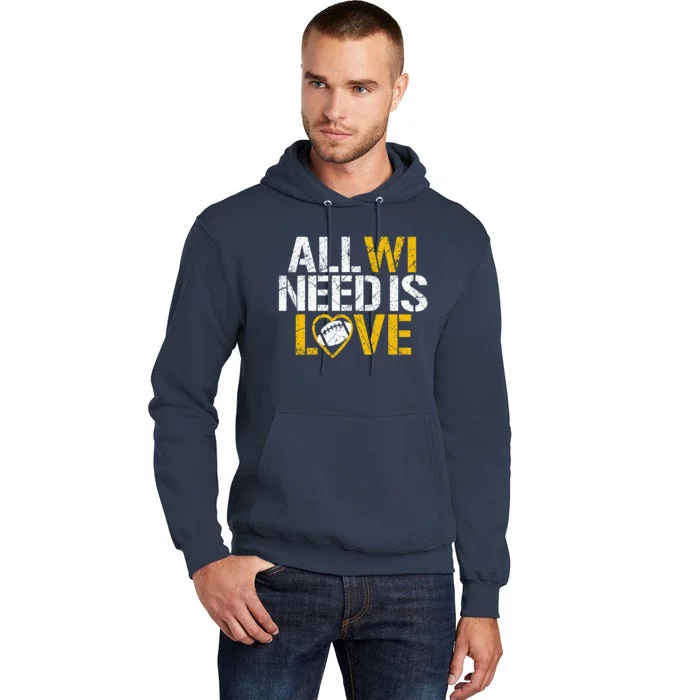 All WI Need Is Love Green Bay Tall Hoodie