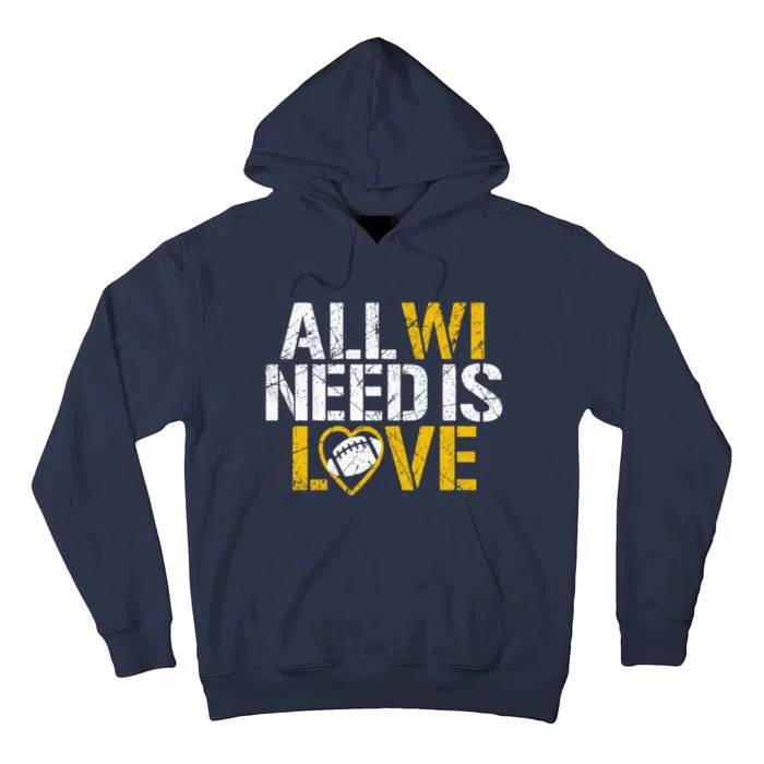 All WI Need Is Love Green Bay Tall Hoodie