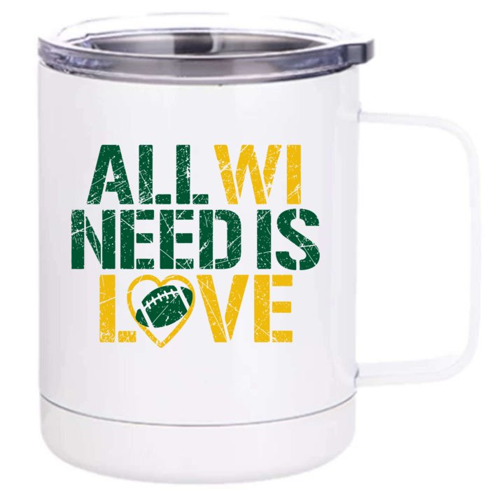 All WI Need Is Love Green Bay Front & Back 12oz Stainless Steel Tumbler Cup