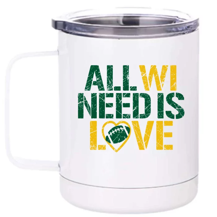 All WI Need Is Love Green Bay Front & Back 12oz Stainless Steel Tumbler Cup