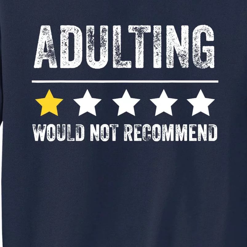 Adulting Would Not Recommend 1 Star Rating Funny For Adults Tall Sweatshirt