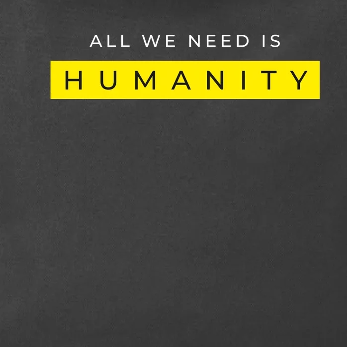 All We Need Is Humanity Zip Tote Bag