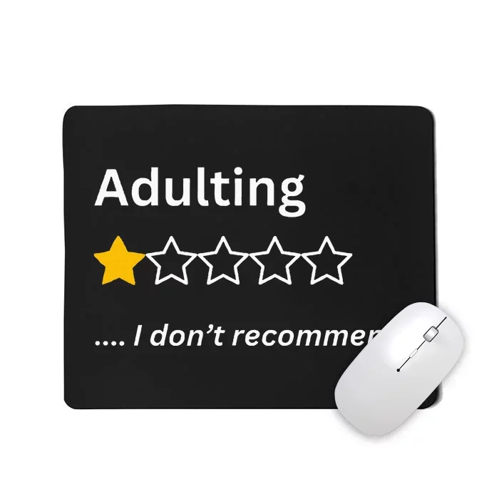 Adulting Would Not Recommend Funny One Star Adulting Mousepad