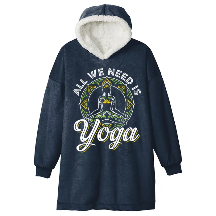 All We Need Is Yoga Workout Fitness Healthy Holistic Health Gift Hooded Wearable Blanket