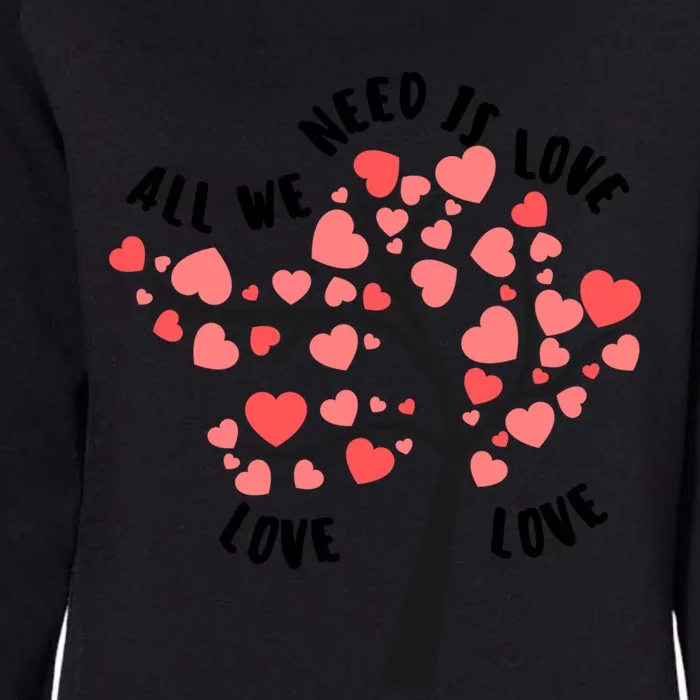 All We Need Is Love Hearts Tree Cute Rotic Valentines Day Funny Gift Womens California Wash Sweatshirt