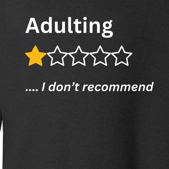 Adulting Would Not Recommend Funny One Star Toddler Sweatshirt